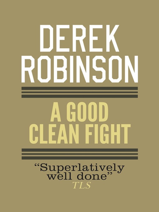 Title details for A Good Clean Fight by Derek Robinson - Available